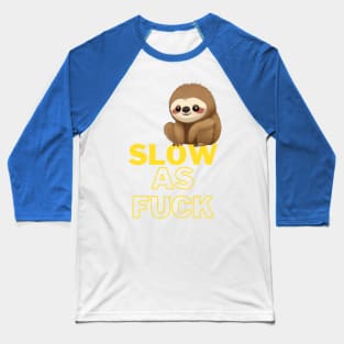 Slow As Fuck Sloth Baseball T-Shirt